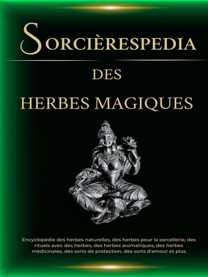 cover image of Sorcièrespedia des Herbes Magiques. Encyclopédie des herbes naturelles, des herbes pour la sorcellerie, des rituels avec des herbes, des herbes médicinales, et plus